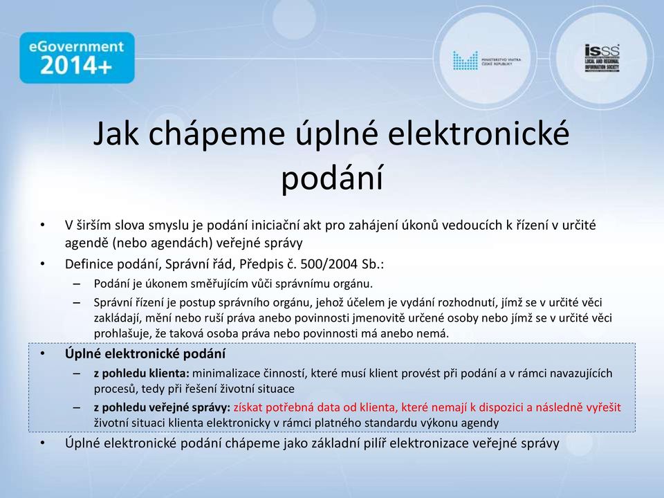 Správní řízení je postup správního orgánu, jehož účelem je vydání rozhodnutí, jímž se v určité věci zakládají, mění nebo ruší práva anebo povinnosti jmenovitě určené osoby nebo jímž se v určité věci