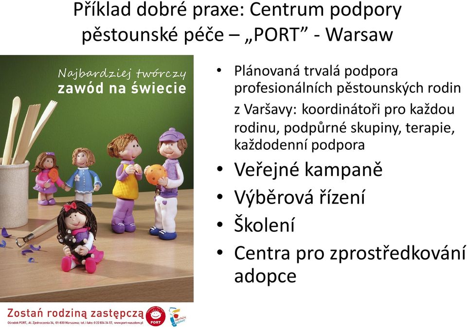 koordinátoři pro každou rodinu, podpůrné skupiny, terapie, každodenní