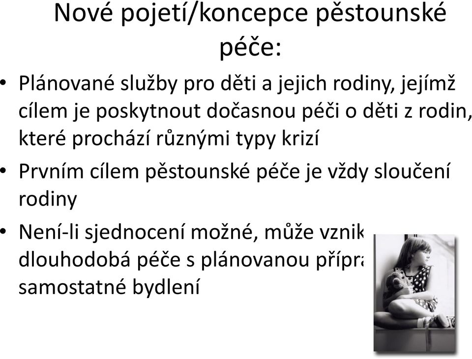 typy krizí Prvním cílem pěstounské péče je vždy sloučení rodiny Není-li