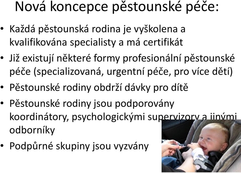 urgentní péče, pro více dětí) Pěstounské rodiny obdrží dávky pro dítě Pěstounské rodiny jsou