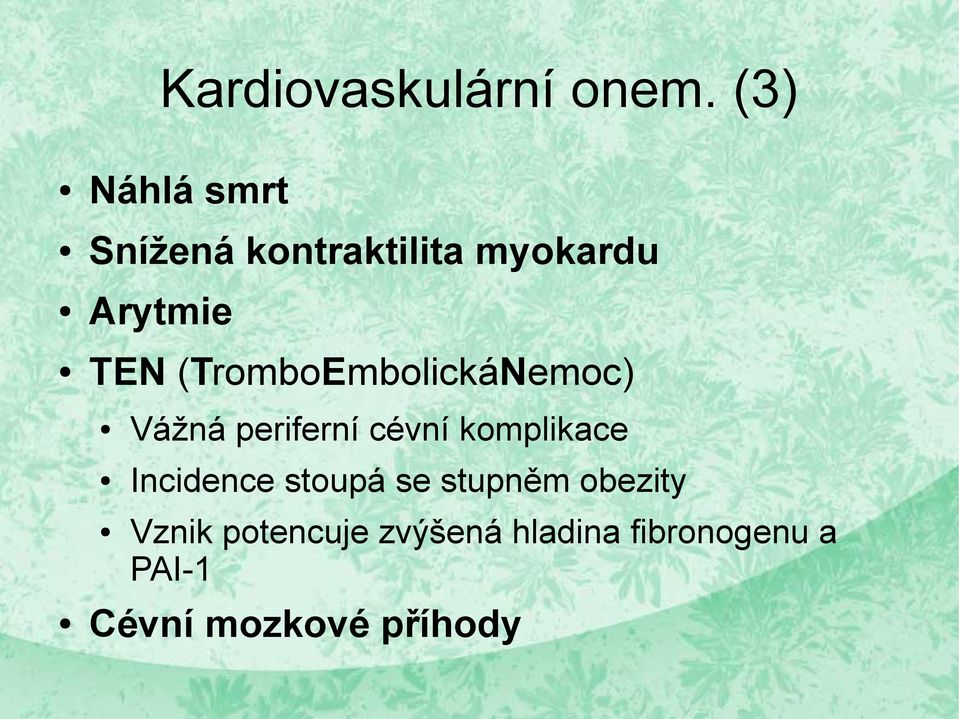 (TromboEmbolickáNemoc) Vážná periferní cévní komplikace