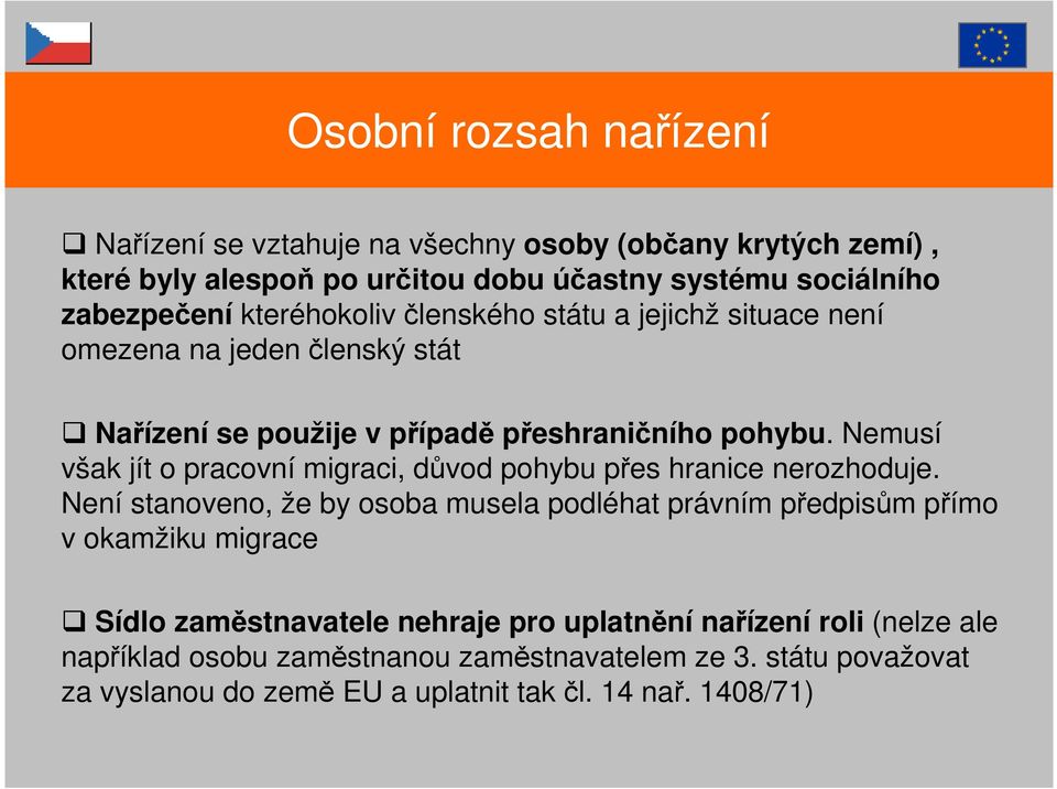 Nemusí však jít o pracovní migraci, důvod pohybu přes hranice nerozhoduje.