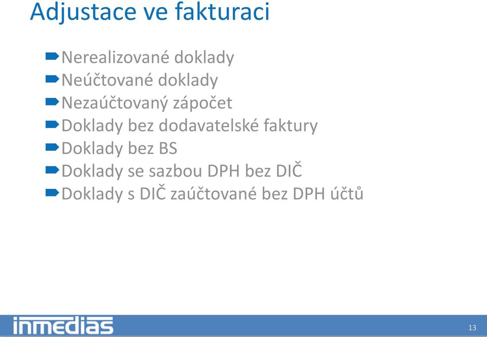 bez dodavatelské faktury Doklady bez BS Doklady se