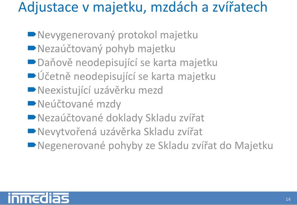 majetku Neexistující uzávěrku mezd Neúčtované mzdy Nezaúčtované doklady Skladu