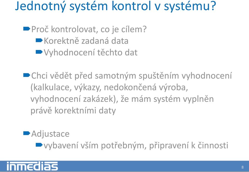 vyhodnocení (kalkulace, výkazy, nedokončená výroba, vyhodnocení zakázek), že mám