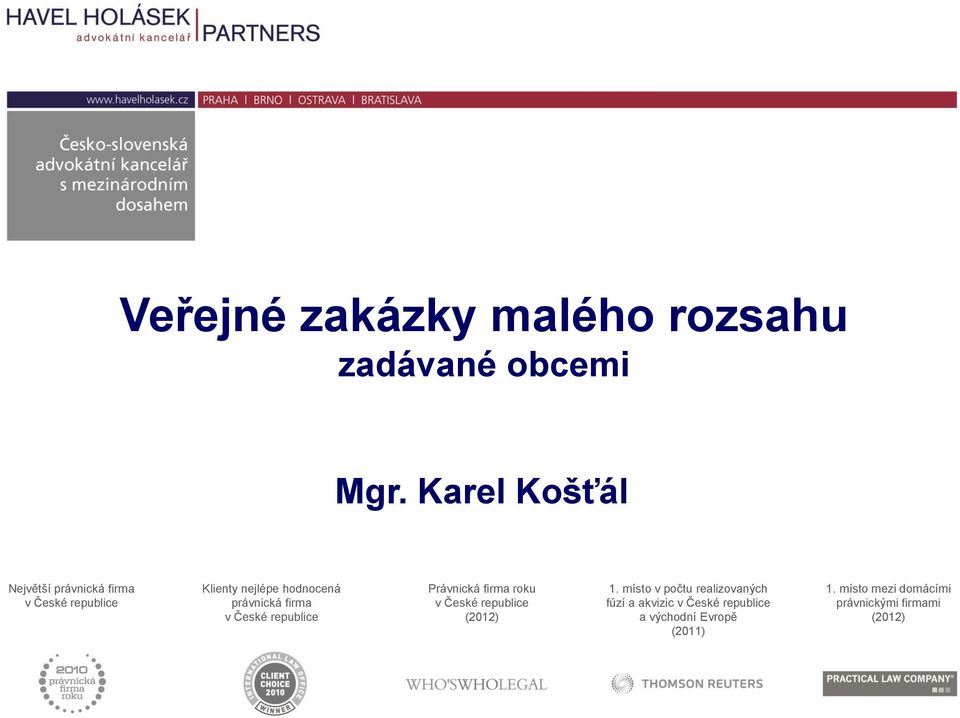 právnická firma v České republice Právnická firma roku v České republice (2012) 1.