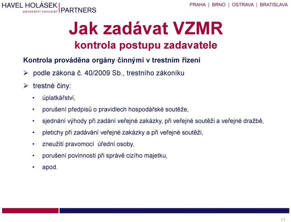 výhody při zadání veřejné zakázky, při veřejné soutěži a veřejné dražbě, pletichy při zadávání veřejné