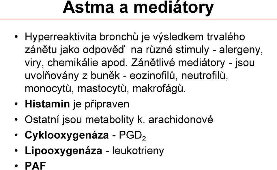 Zánětlivé mediátory - jsou uvolňovány z buněk - eozinofilů, neutrofilů, monocytů,