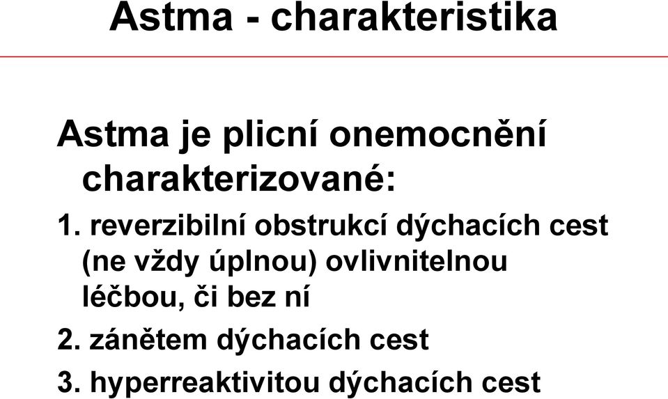 reverzibilní obstrukcí dýchacích cest (ne vždy úplnou)