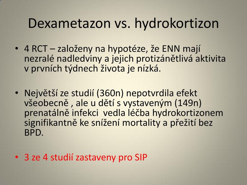 protizánětlivá aktivita v prvních týdnech života je nízká.