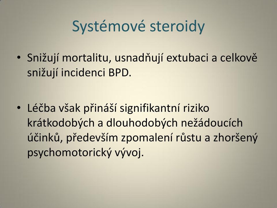 Léčba však přináší signifikantní riziko krátkodobých a