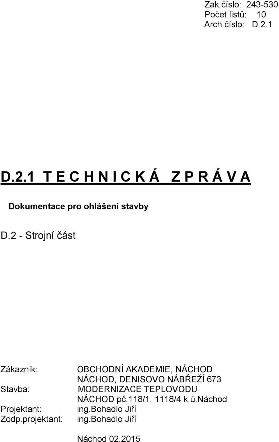 projektant: OBCHODNÍ AKADEMIE, NÁCHOD NÁCHOD, DENISOVO NÁBŘEŽÍ 673 MODERNIZACE