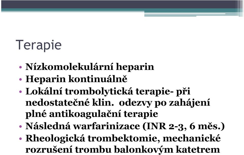 odezvy po zahájení plné antikoagulační terapie Následná