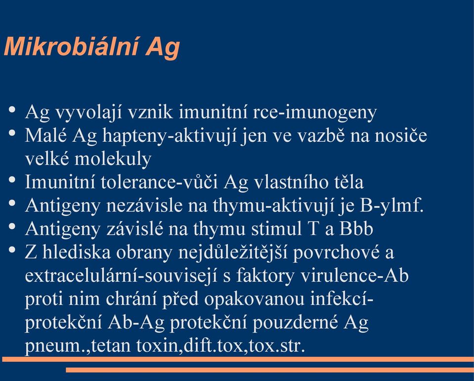 Antigeny závislé na thymu stimul T a Bbb Z hlediska obrany nejdůležitější povrchové a extracelulární-souvisejí s