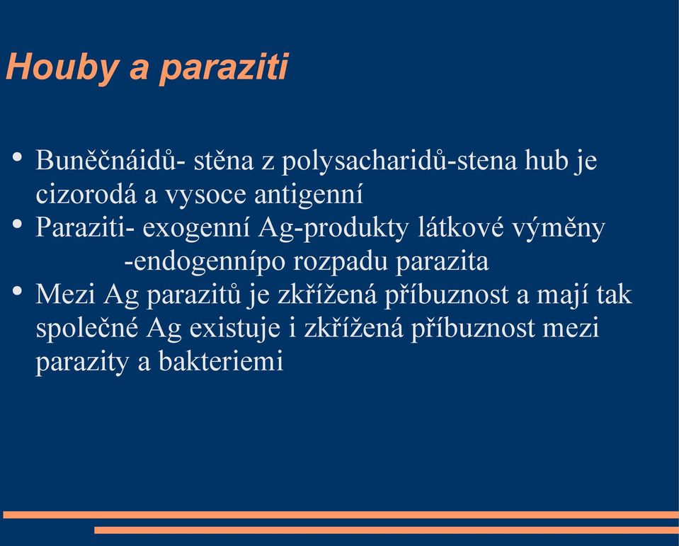 výměny -endogennípo rozpadu parazita Mezi Ag parazitů je zkřížená