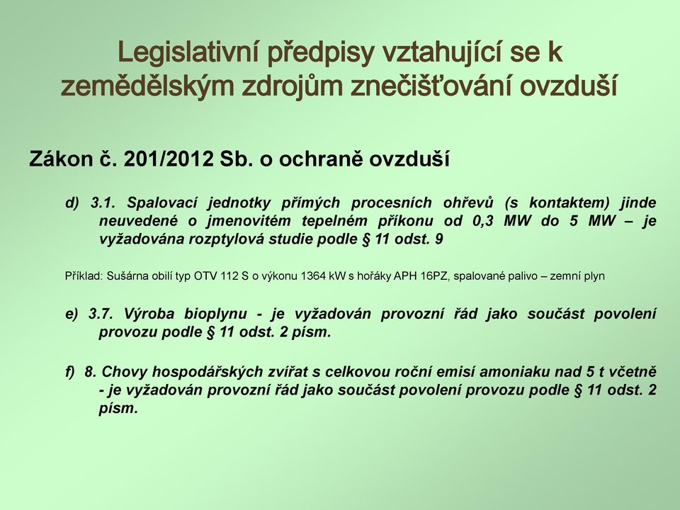 MW do 5 MW je vyžadována rozptylová studie podle 11 odst.