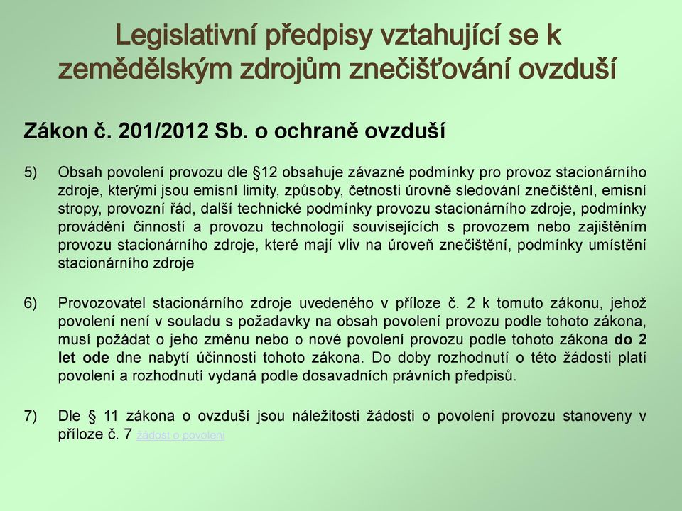 provozní řád, další technické podmínky provozu stacionárního zdroje, podmínky provádění činností a provozu technologií souvisejících s provozem nebo zajištěním provozu stacionárního zdroje, které