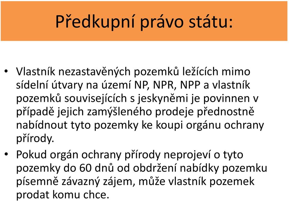 nabídnout tyto pozemky ke koupi orgánu ochrany přírody.