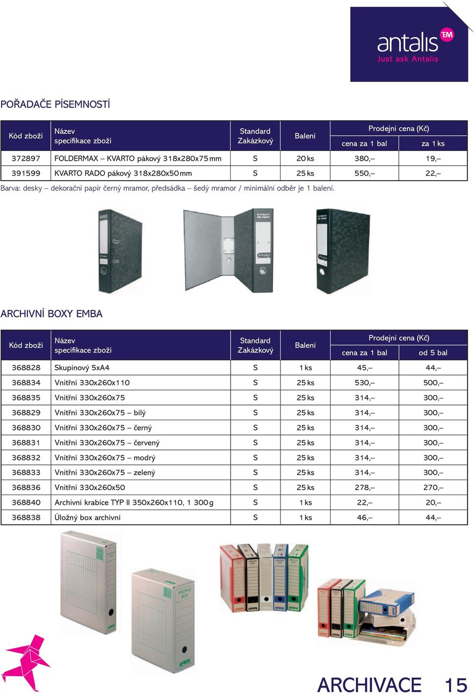 za 1 ks ARCHIVNÍ BOXY EMBA specifi kace zboží cena za 1 bal Prodejní cena (Kč) od 5 bal 368828 Skupinový 5xA4 S 1 ks 45, 44, 368834 Vnitřní 330x260x110 S 25 ks 530, 500, 368835 Vnitřní 330x260x75 S
