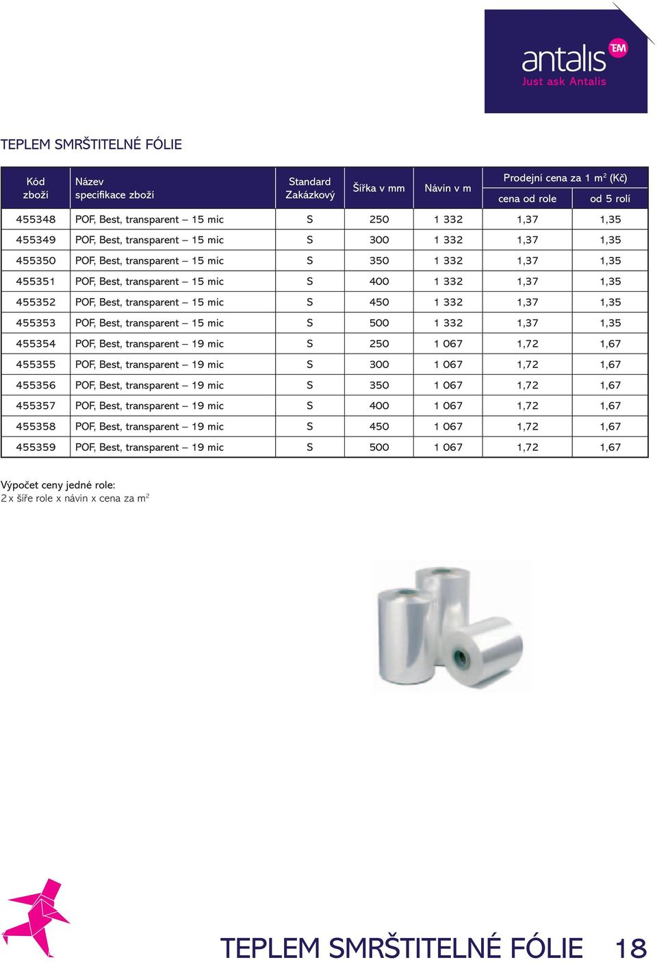 mic S 450 1 332 1,37 1,35 455353 POF, Best, transparent 15 mic S 500 1 332 1,37 1,35 455354 POF, Best, transparent 19 mic S 250 1 067 1,72 1,67 455355 POF, Best, transparent 19 mic S 300 1 067 1,72