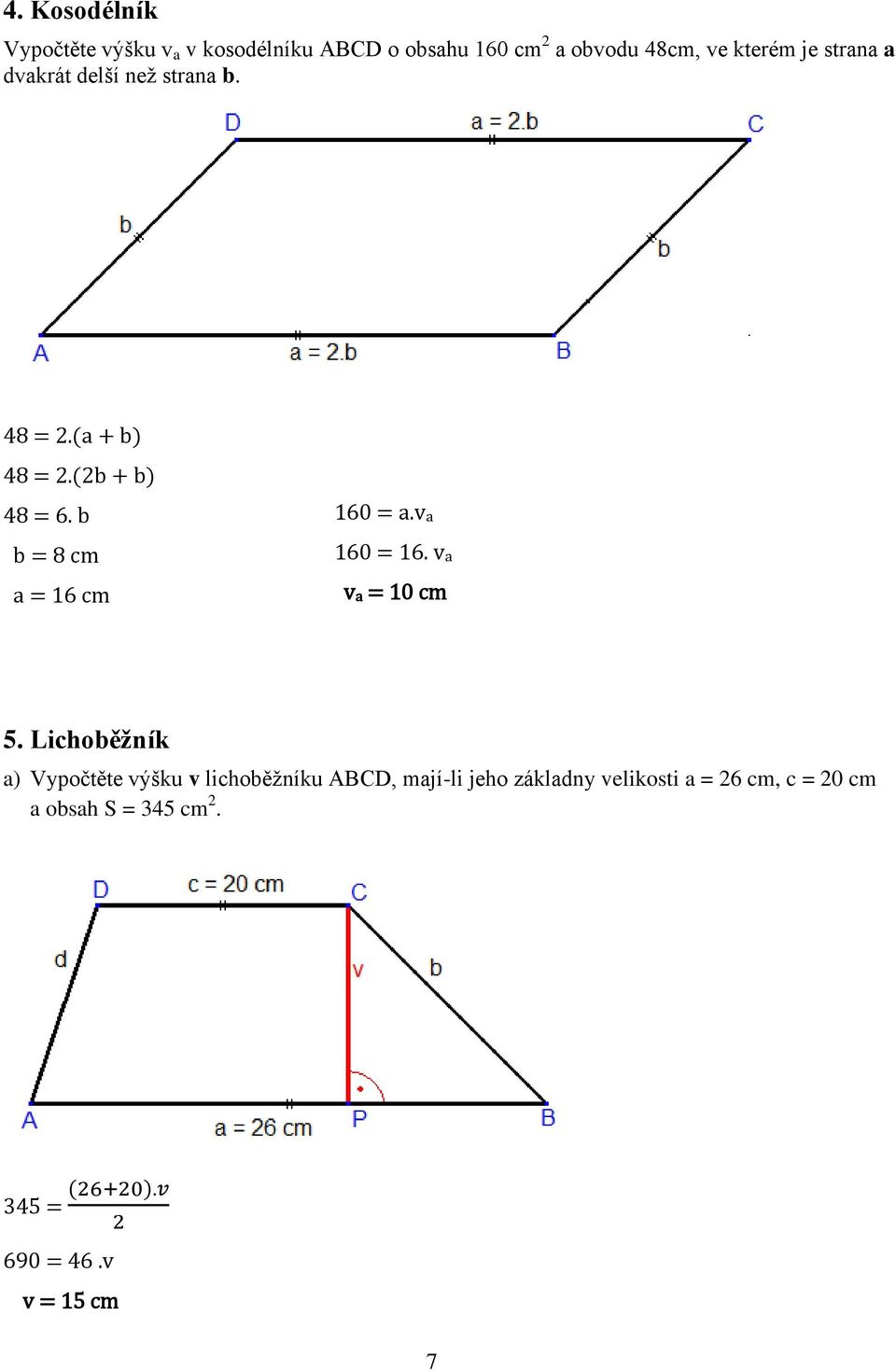 b b = 8 cm a = 16 cm 160 = a.va 160 = 16. va va = 10 cm 5.