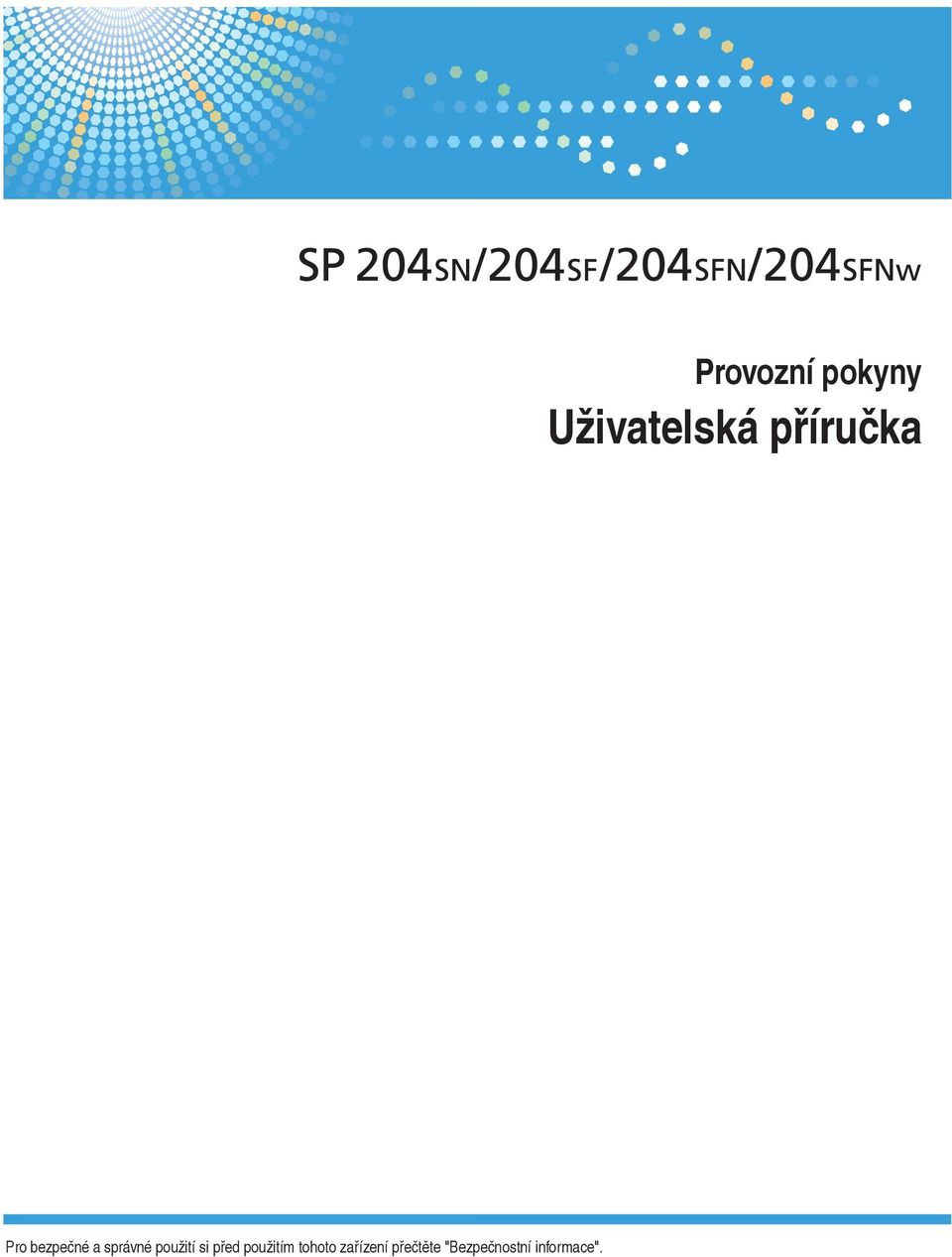 přečtěte "Bezpečnostní informace".