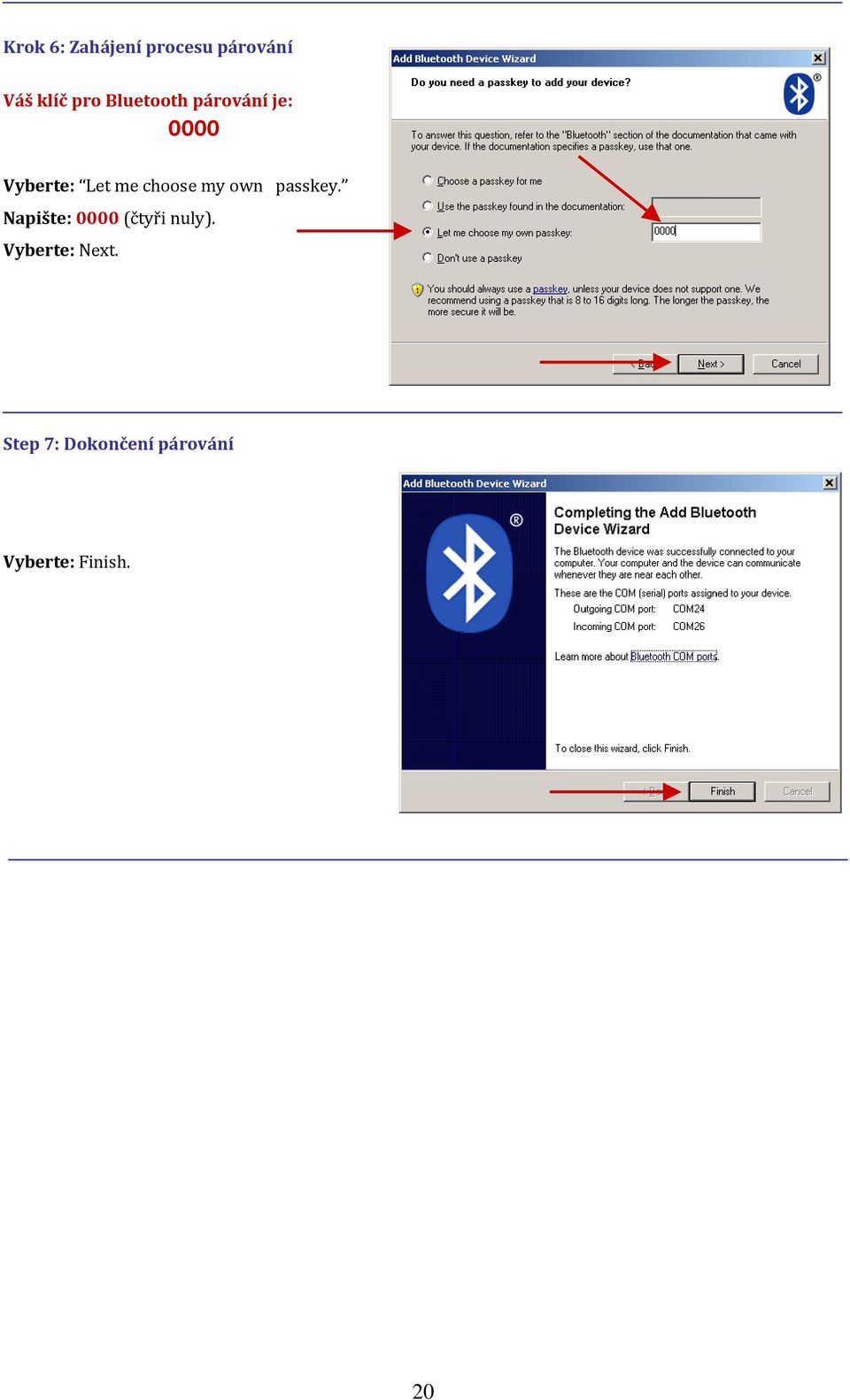 my own passkey. Napište: 0000 (čtyři nuly).