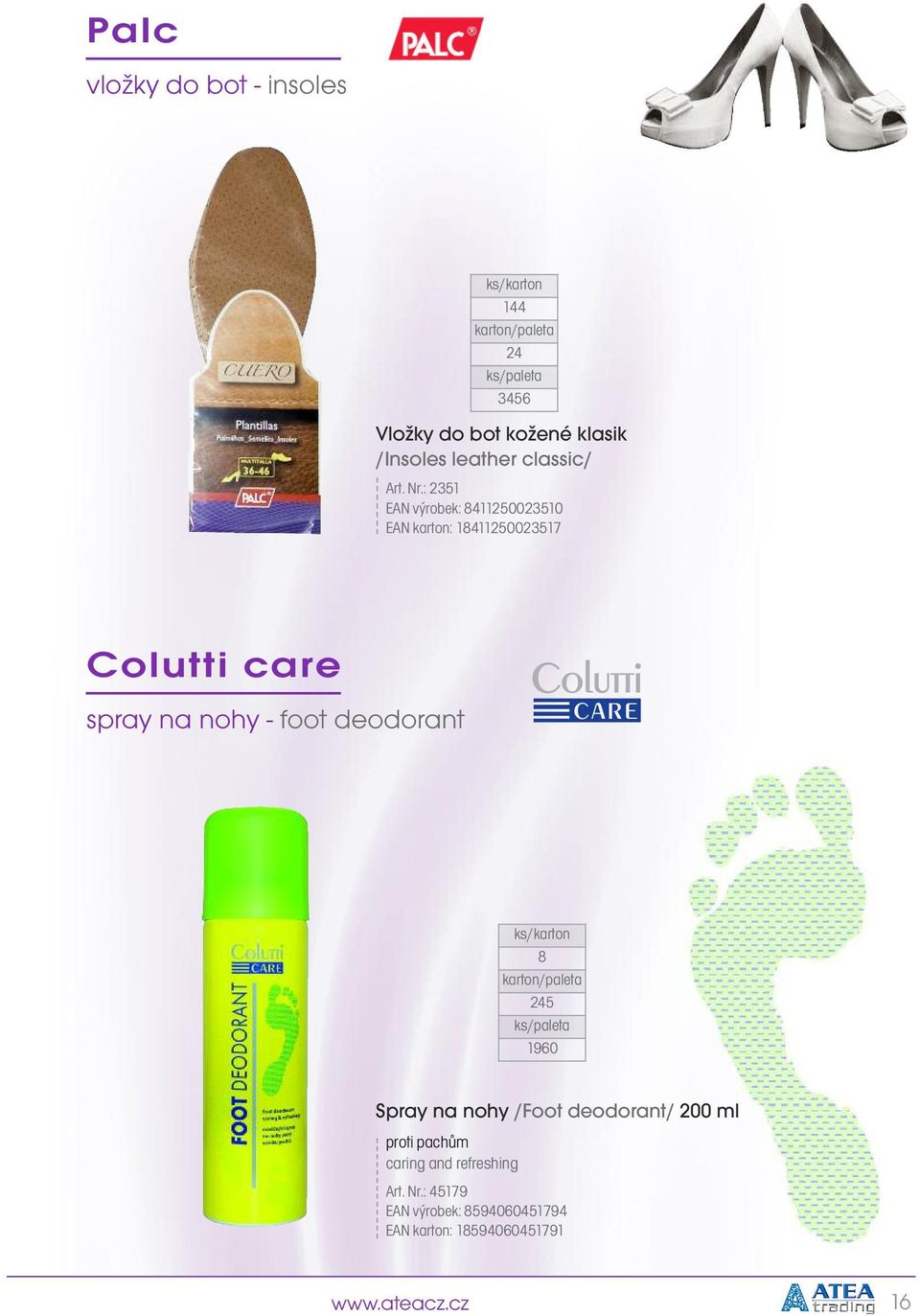 : 2351 EAN výrobek: 8411250023510 EAN karton: 18411250023517 Colutti care spray na nohy - foot