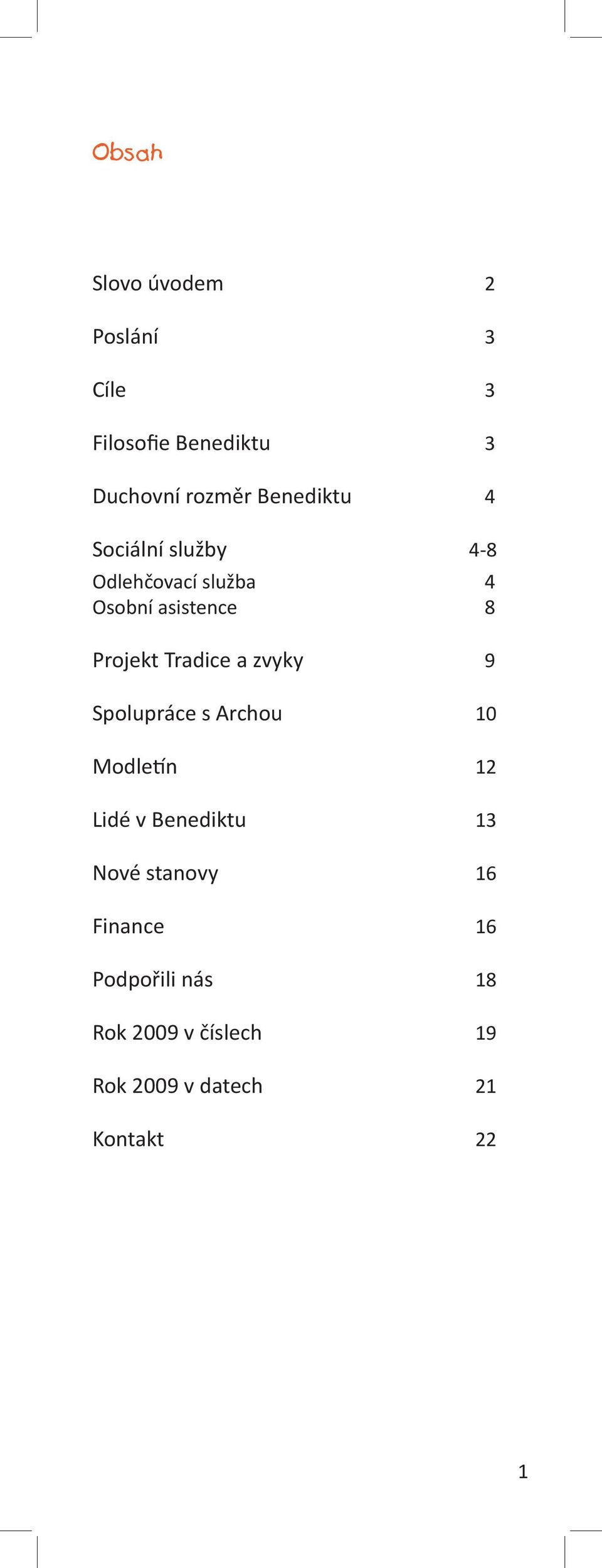 Tradice a zvyky 9 Spolupráce s Archou 10 Modletín 12 Lidé v Benediktu 13 Nové