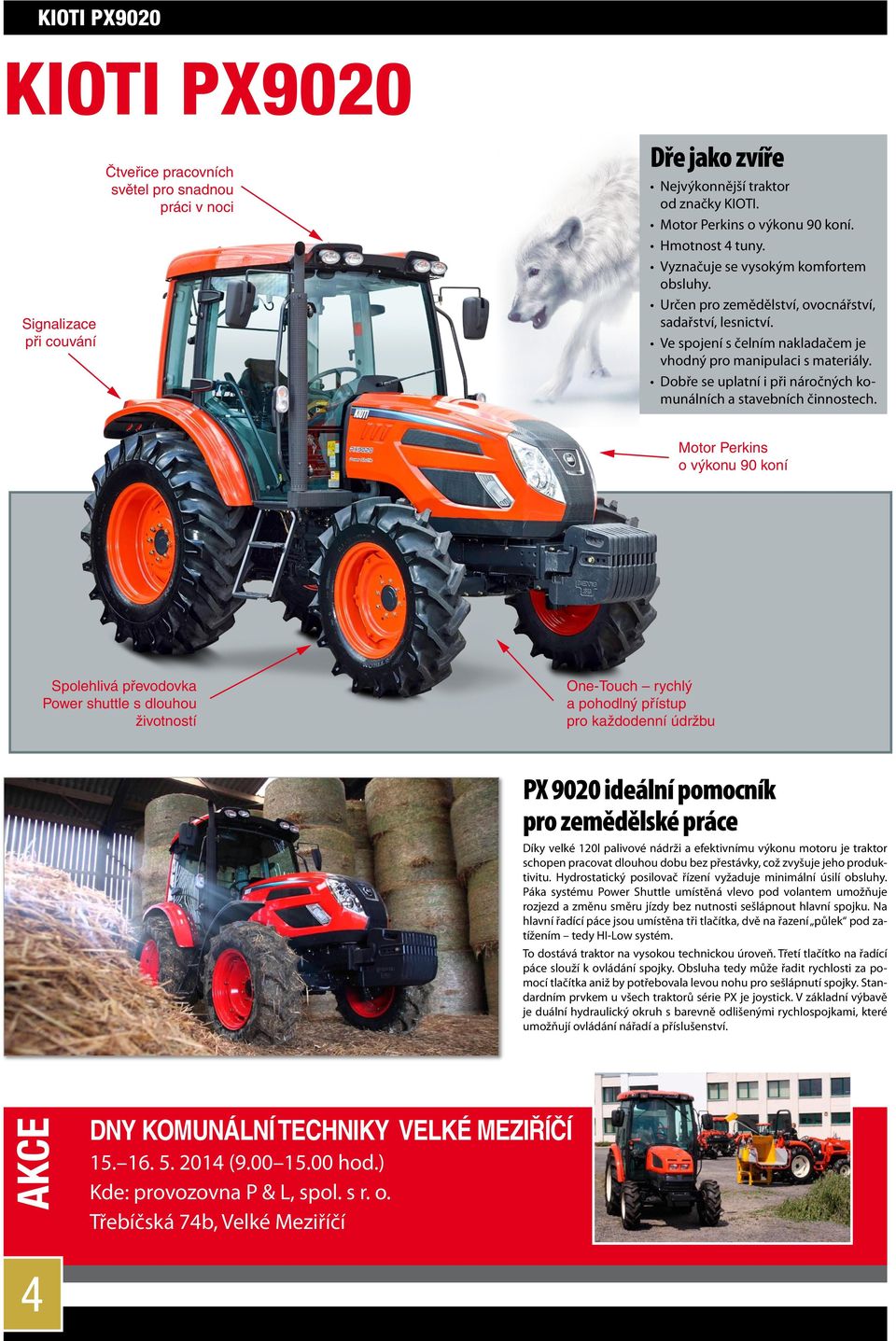 Dobře se uplatní i při náročných komunálních a stavebních činnostech.