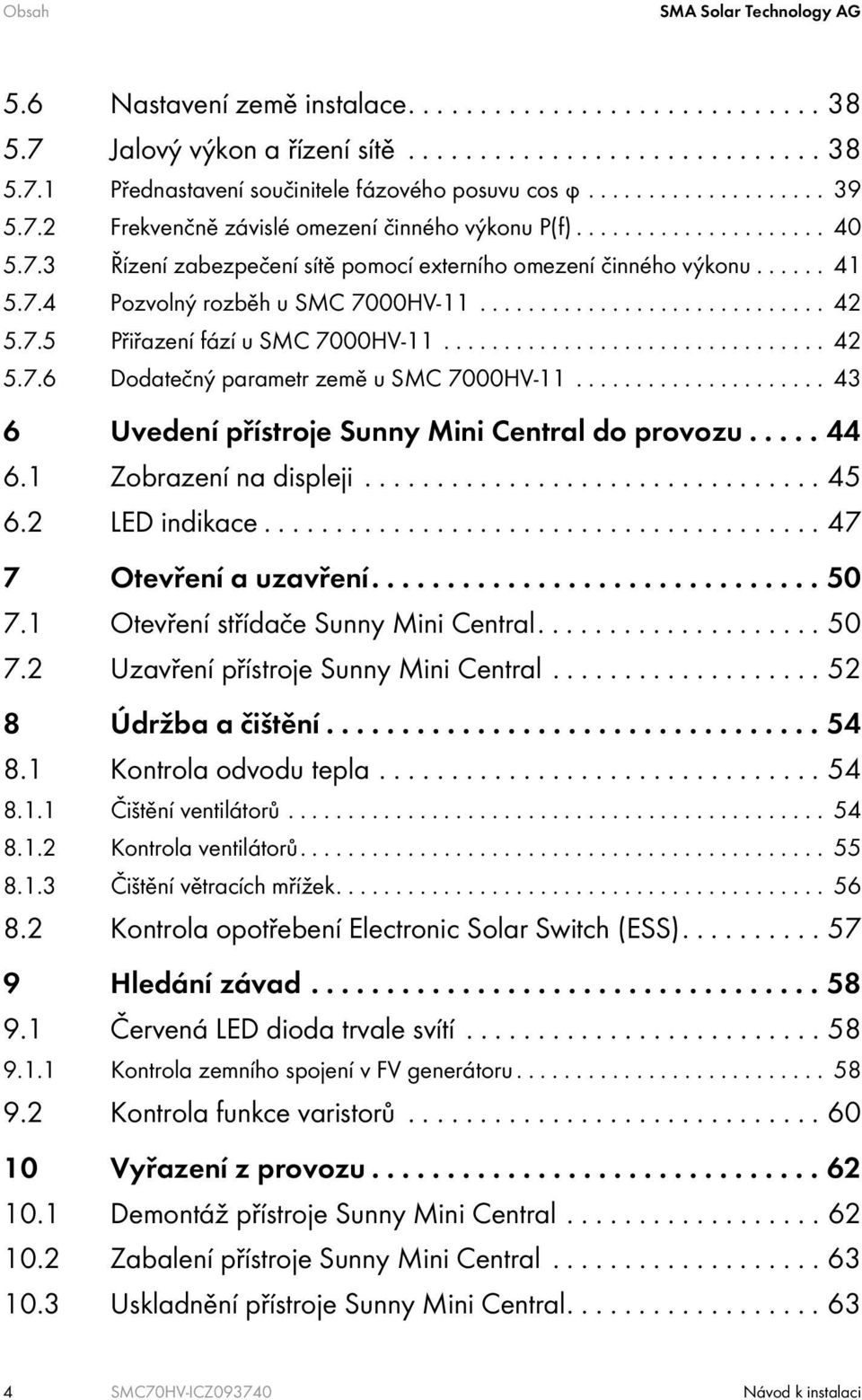 ............................ 42 5.7.5 Přiřazení fází u SMC 7000HV-11................................ 42 5.7.6 Dodatečný parametr země u SMC 7000HV-11.