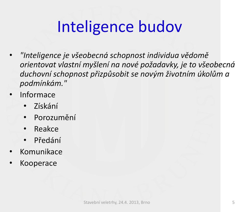 schopnost přizpůsobit se novým životním úkolům a podmínkám.