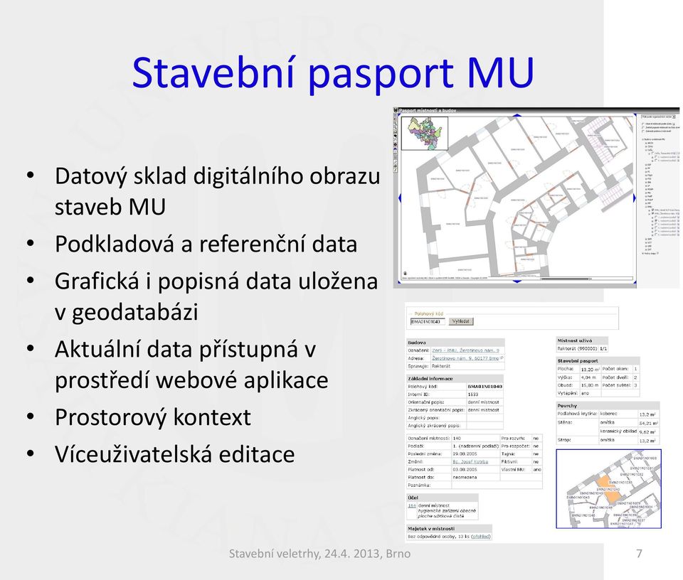 geodatabázi Aktuální data přístupná v prostředí webové aplikace