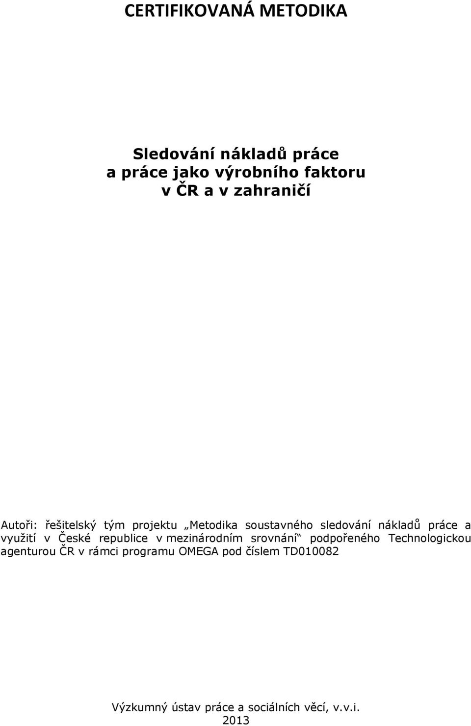 využití v České republice v mezinárodním srovnání podpořeného Technologickou agenturou ČR
