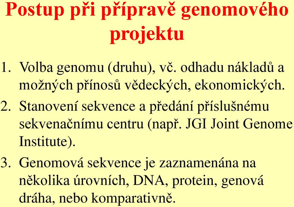 Stanovení sekvence a předání příslušnému sekvenačnímu centru (např.