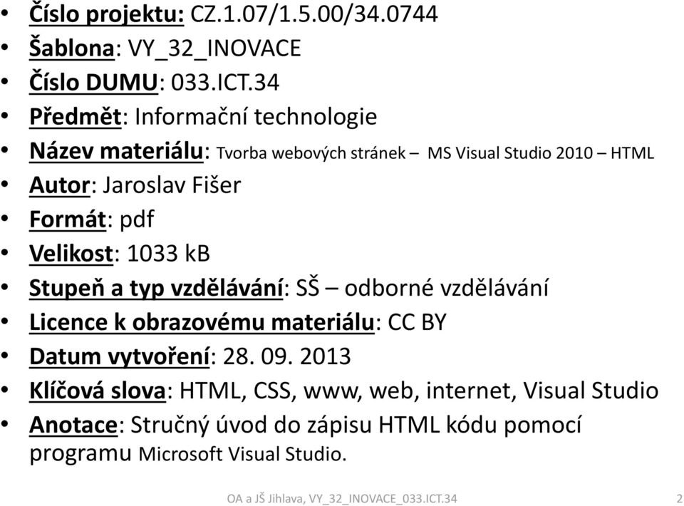 pdf Velikost: 1033 kb Stupeň a typ vzdělávání: SŠ odborné vzdělávání Licence k obrazovému materiálu: CC BY Datum vytvoření: 28. 09.