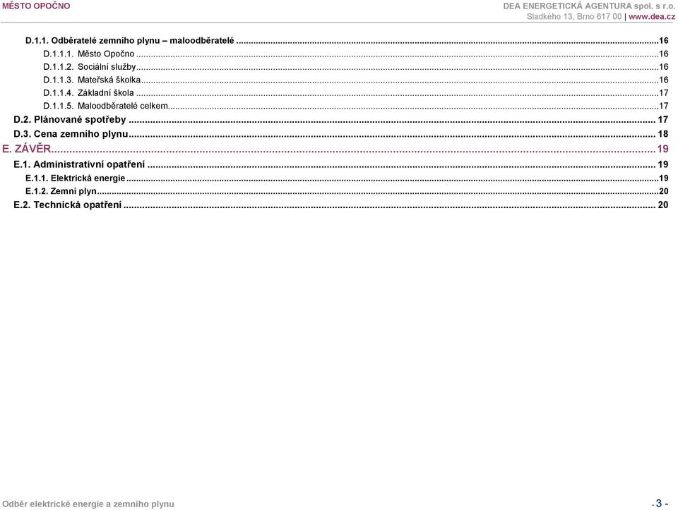 .. 17 D.3. Cena zemního plynu... 18 E. ZÁVĚR... 19 E.1. Administrativní opatření... 19 E.1.1. Elektrická energie.