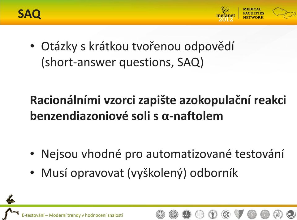 reakci benzendiazoniové soli s α-naftolem Nejsou vhodné