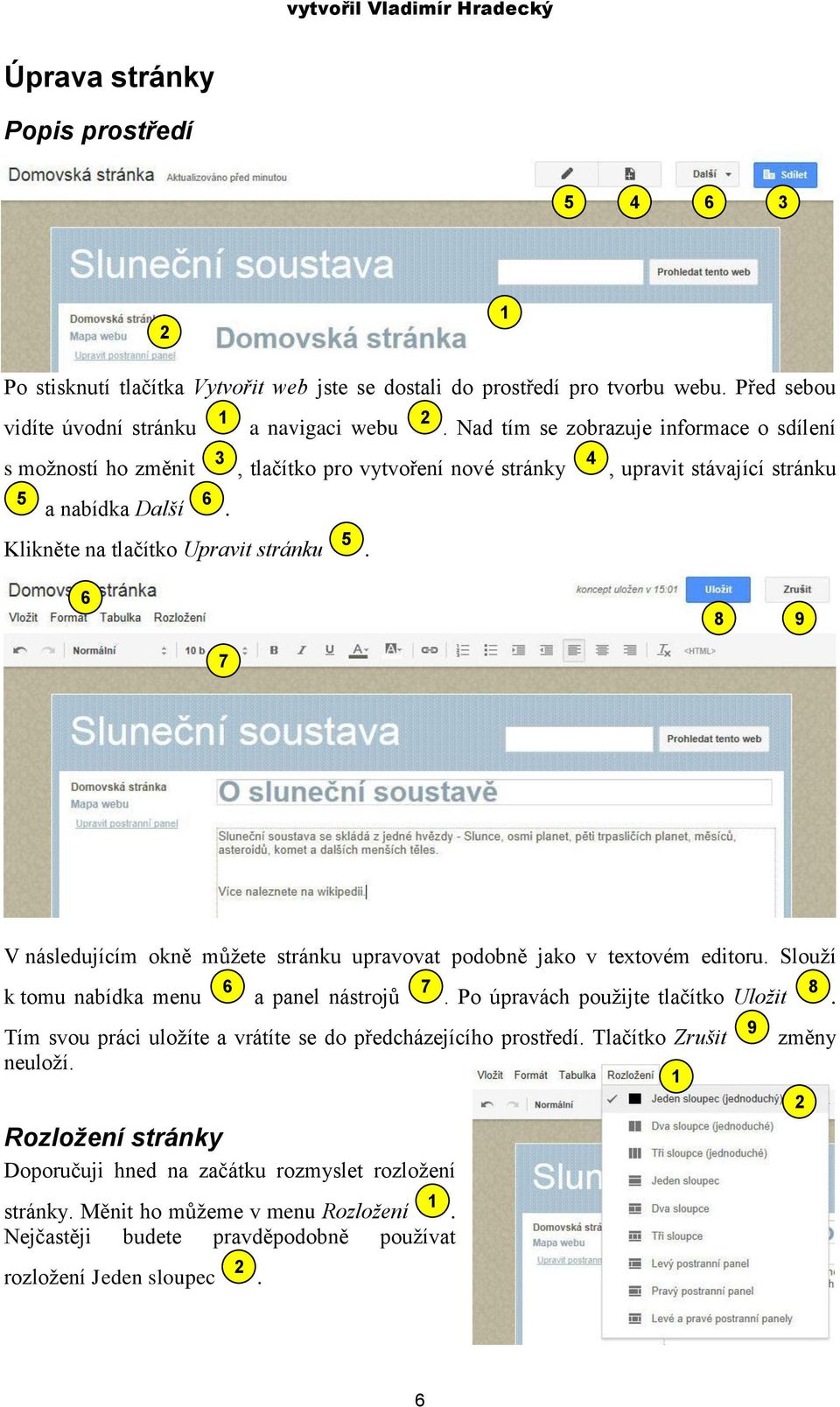 8 9 V následujícím okně můžete stránku upravovat podobně jako v textovém editoru. Slouží k tomu nabídka menu a panel nástrojů. Po úpravách použijte tlačítko Uložit.