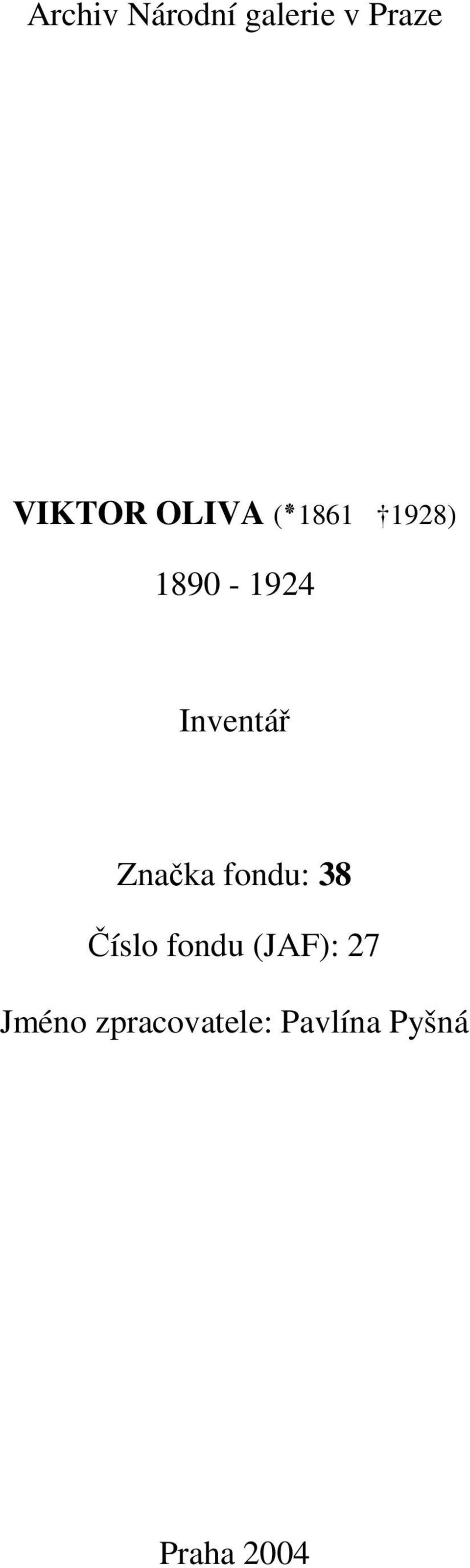 Značka fondu: 38 Číslo fondu (JAF): 27