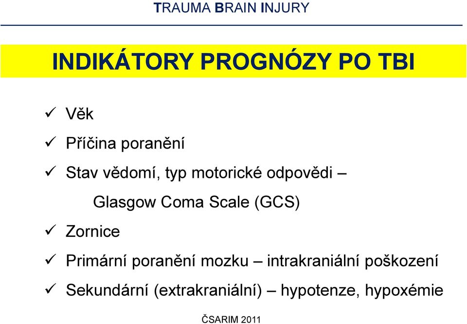 (GCS) Zornice Primární poranění mozku intrakraniální