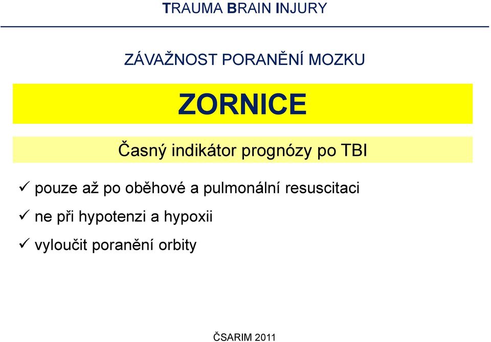 oběhové a pulmonální resuscitaci ne při