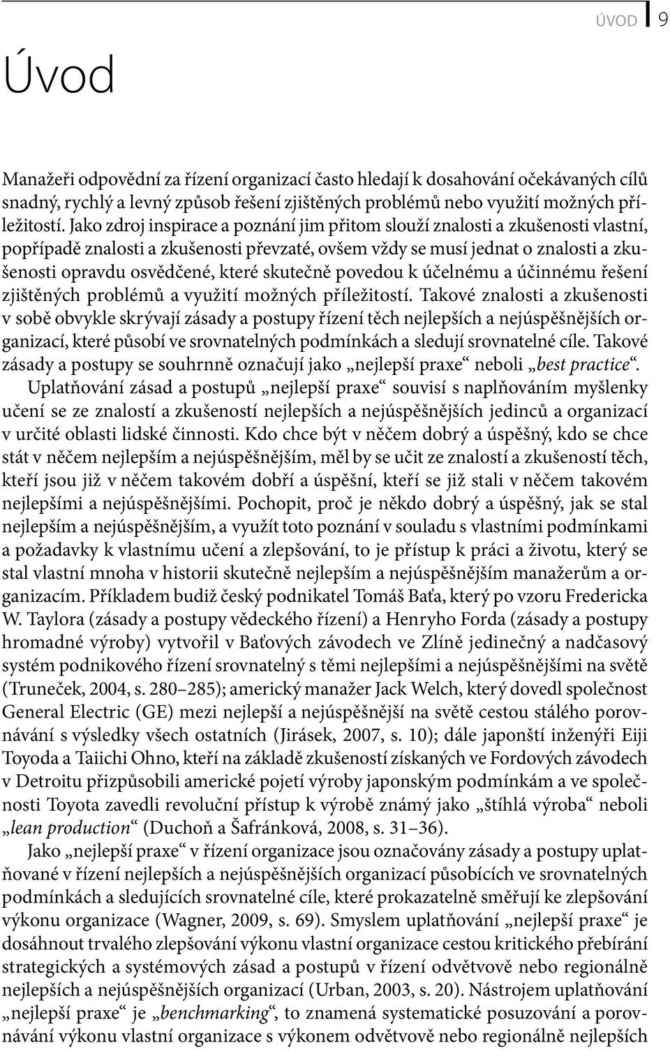 skutečně povedou k účelnému a účinnému řešení zjištěných problémů a využití možných příležitostí.