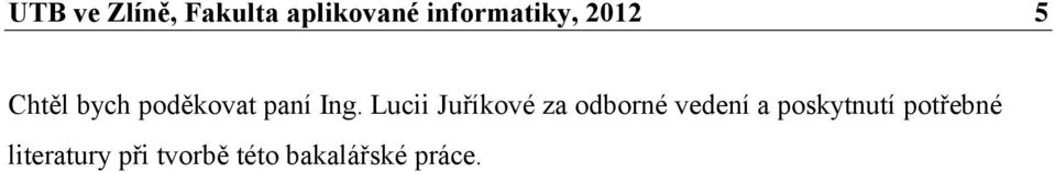 Lucii Juříkové za odborné vedení a poskytnutí