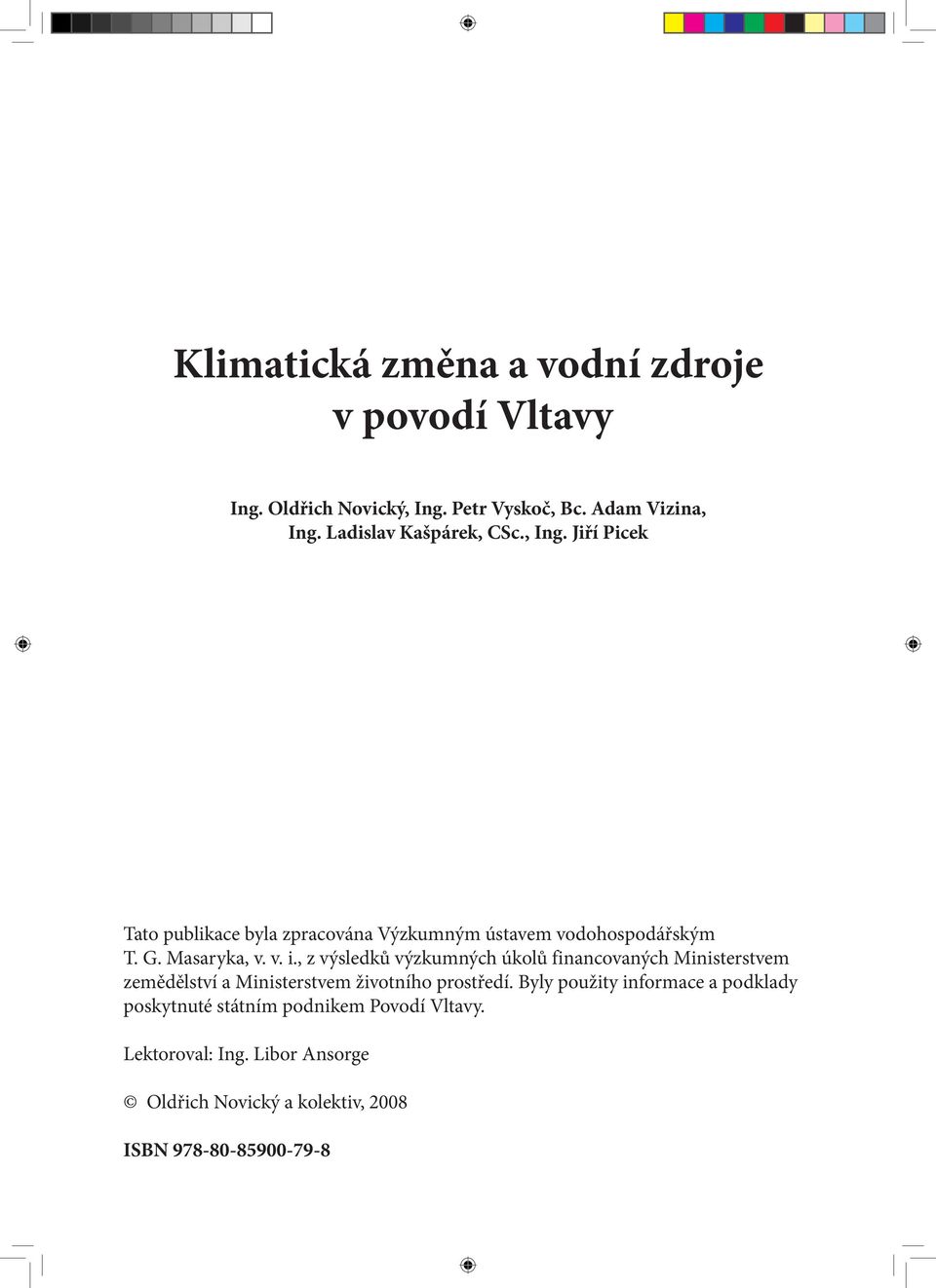 , z výsledků výzkumných úkolů financovaných Ministerstvem zemědělství a Ministerstvem životního prostředí.