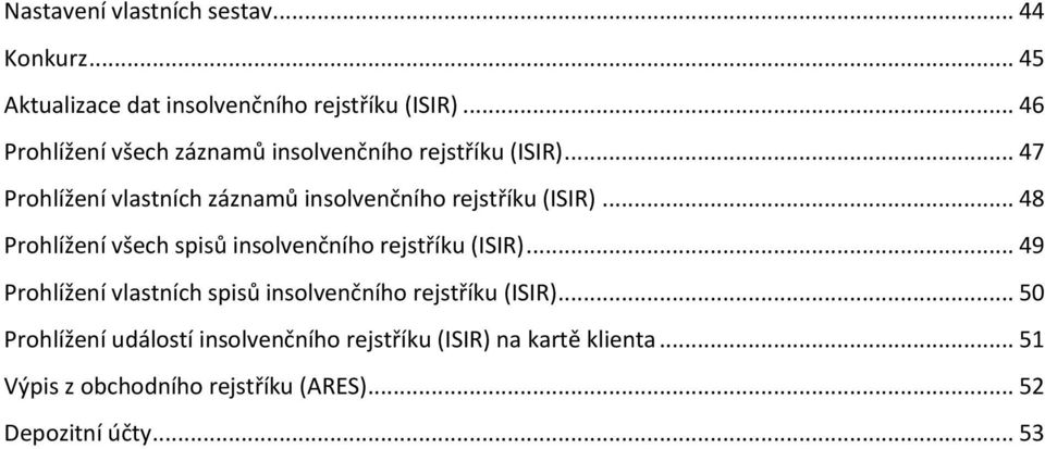 .. 47 Prohlížení vlastních záznamů insolvenčního rejstříku (ISIR).