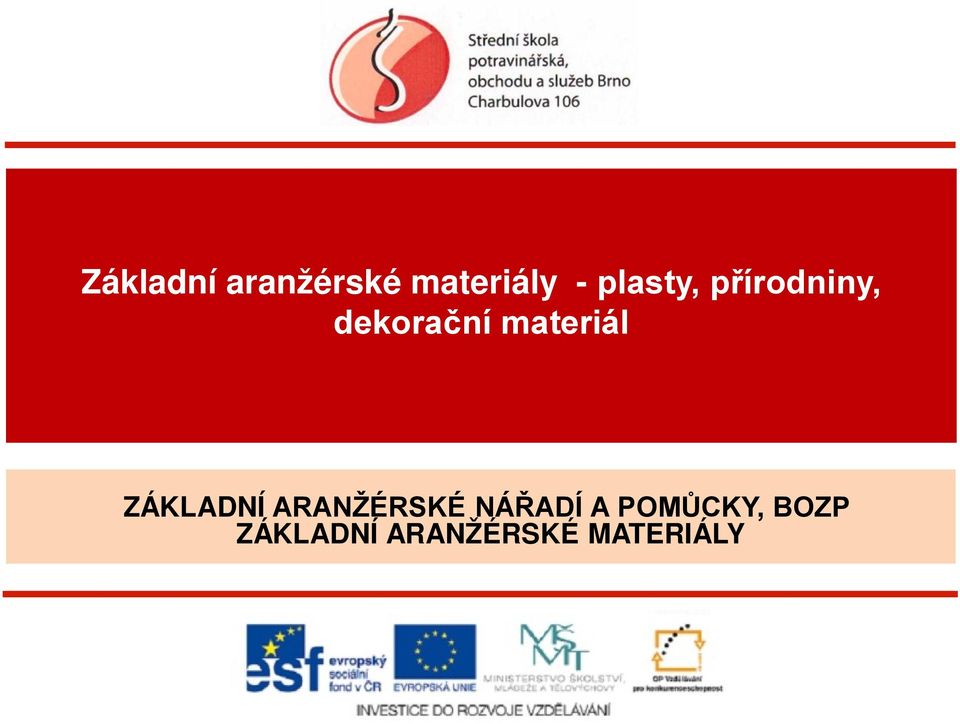 materiál pomůcky, BOZP Základní aranžérské materiály - plasty,