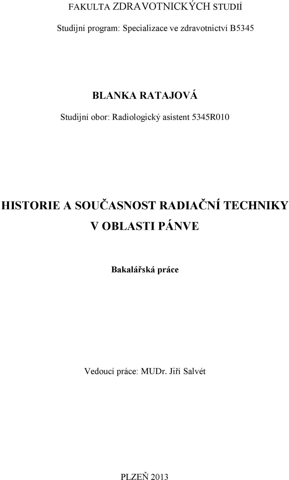 asistent 5345R010 HISTORIE A SOUČASNOST RADIAČNÍ TECHNIKY V