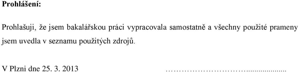 a všechny použité prameny jsem uvedla v