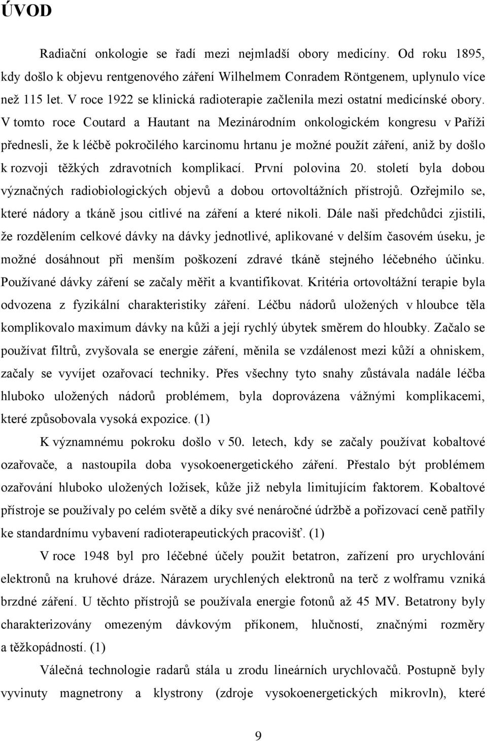 V tomto roce Coutard a Hautant na Mezinárodním onkologickém kongresu v Paříži přednesli, že k léčbě pokročilého karcinomu hrtanu je možné použít záření, aniž by došlo k rozvoji těžkých zdravotních